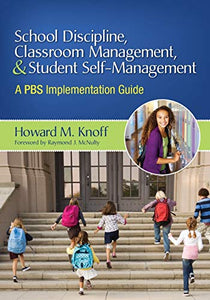 School Discipline, Classroom Management, and Student Self-Management: A PBS Implementation Guide