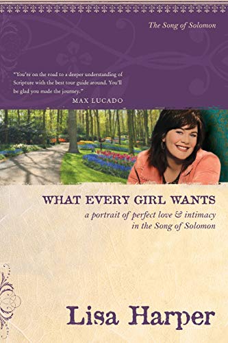 What Every Girl Wants: A Portrait of Perfect Love and Intimacy in the Song of Solomon