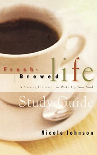 Fresh Brewed Life Study Guide: A Stirring Invitation to Wake Up Your Soul (Study Guide)