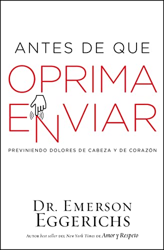 Antes de Que Oprima Enviar: Previniendo Dolores de Cabeza Y de Corazón