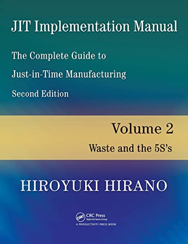 Jit Implementation Manual -- The Complete Guide to Just-In-Time Manufacturing: Volume 2 -- Waste and the 5s's