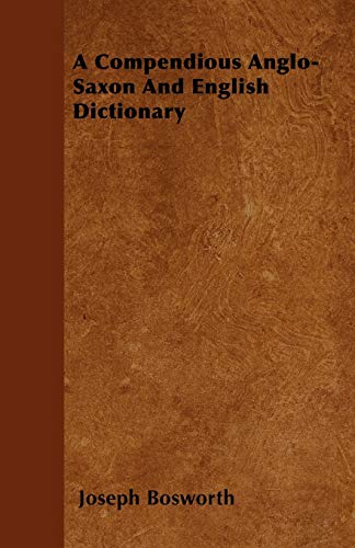 A Compendious Anglo-Saxon And English Dictionary