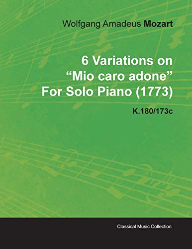 6 Variationen über Mio Caro Adone von Wolfgang Amadeus Mozart für Klavier solo (1773) K.180/173c