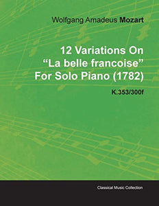 12 Variationen über La Belle Francoise von Wolfgang Amadeus Mozart für Klavier solo (1782) K.353/300f