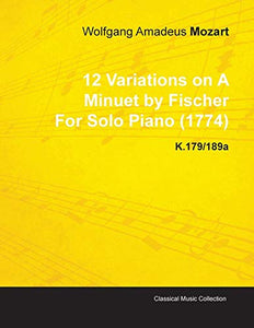 12 Variationen über ein Menuett von Fischer von Wolfgang Amadeus Mozart für Klavier solo (1774) K.179/189a