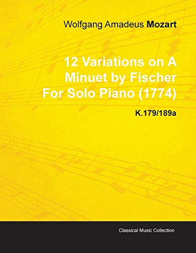 12 Variationen über ein Menuett von Fischer von Wolfgang Amadeus Mozart für Klavier solo (1774) K.179/189a