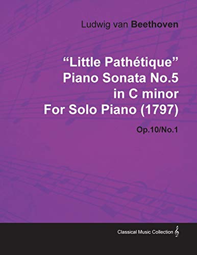 „Kleine Pathétique“ Klaviersonate Nr. 5 in c-Moll von Ludwig van Beethoven für Klavier solo (1797) Op. 10/Nr. 1