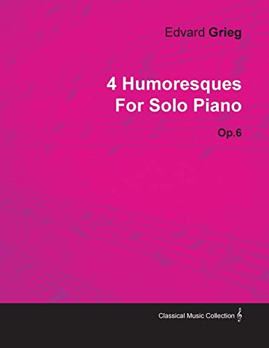 4 Humoresques by Edvard Grieg for Solo Piano Op.6