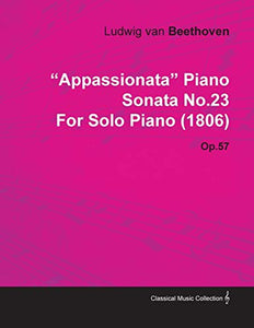 „Appassionata“ Klaviersonate Nr. 23 von Ludwig van Beethoven für Soloklavier (1806) Op. 57