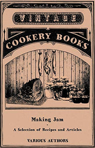 Making Jam - A Selection of Recipes and Articles