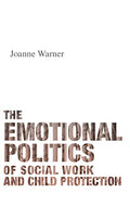 The Emotional Politics of Social Work and Child Protection