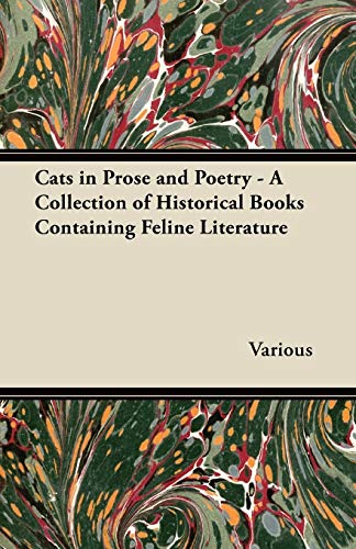 Cats in Prose and Poetry - A Collection of Historical Books Containing Feline Literature