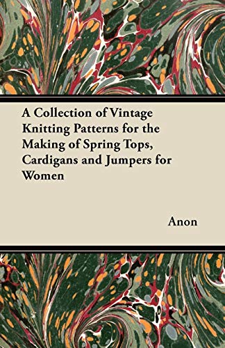 A Collection of Vintage Knitting Patterns for the Making of Spring Tops, Cardigans and Jumpers for Women
