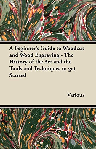 A Beginner's Guide to Woodcut and Wood Engraving - The History of the Art and the Tools and Techniques to Get Started