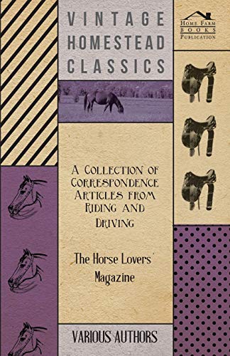 A Collection of Correspondence Articles from Riding and Driving - The Horse Lovers' Magazine