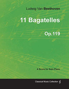 11 Bagatelles - A Score for Solo Piano Op.119