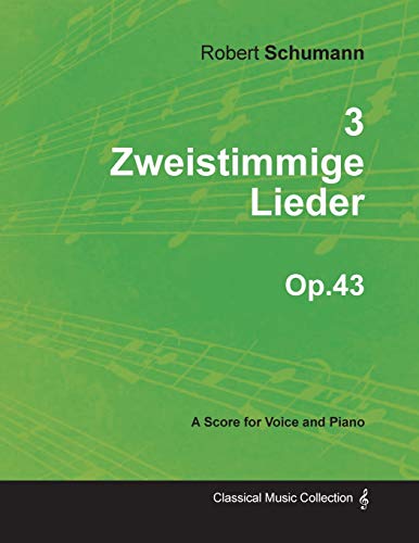 3 Zweistimmige Lieder - A Score for Voice and Piano Op.43