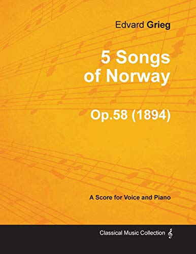 5 Songs of Norway Op.58 - For Voice and Piano (1894)