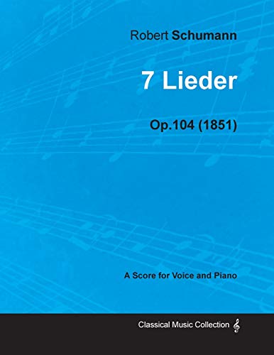 7 Lieder - Eine Partitur für Stimme und Klavier Op.104 (1851)