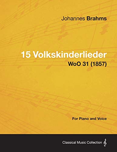 15 Volkskinderlieder - For Piano and Voice WoO 31 (1857)