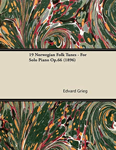 19 Norwegian Folk Tunes - For Solo Piano Op.66 (1896)