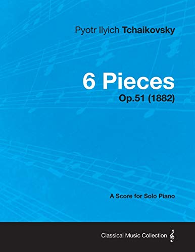 6 Stücke – Eine Partitur für Soloklavier Op.51 (1882)