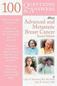 100 Questions & Answers about Advanced & Metastatic Breast Cancer