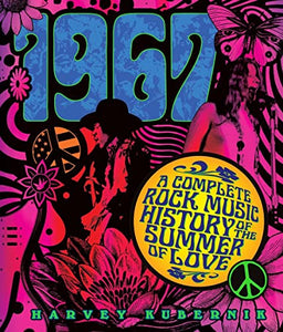 1967: A Complete Rock Music History of the Summer of Love