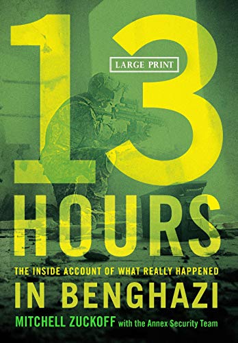 13 Hours: The Inside Account of What Really Happened in Benghazi