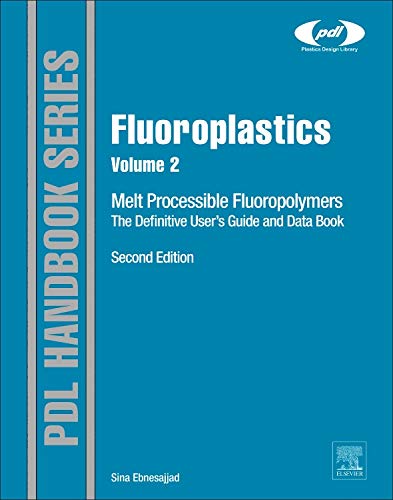 Fluoroplastics, Volume 2: Melt Processible Fluoropolymers - The Definitive User's Guide and Data Book (Revised)