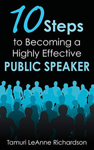 10 Steps to Becoming a Highly Effective Public Speaker