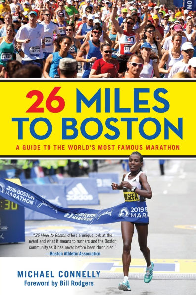 26 Miles to Boston: A Guide to the World's Most Famous Marathon