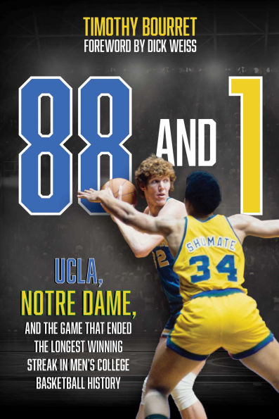 88 and 1: UCLA, Notre Dame, and the Game That Ended the Longest Winning Streak in Men's  College Basketball History
