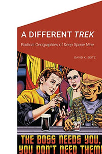 A Different Trek: Radical Geographies of Deep Space Nine