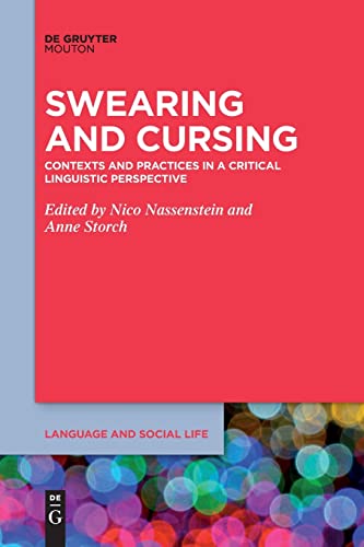 Swearing and Cursing: Contexts and Practices in a Critical Linguistic Perspective