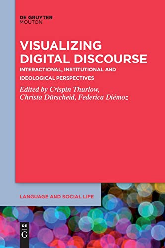 Visualizing Digital Discourse: Interactional, Institutional and Ideological Perspectives