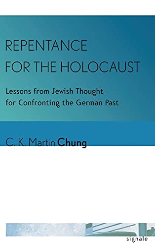 Repentance for the Holocaust: Lessons from Jewish Thought for Confronting the German Past