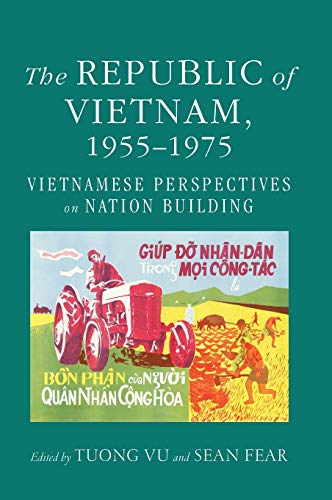 The Republic of Vietnam, 1955-1975: Vietnamese Perspectives on Nation Building