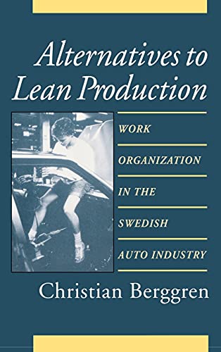 Alternatives to Lean Production: Work Organization in the Swedish Auto Industry (Second Edition, with a New Introduction)