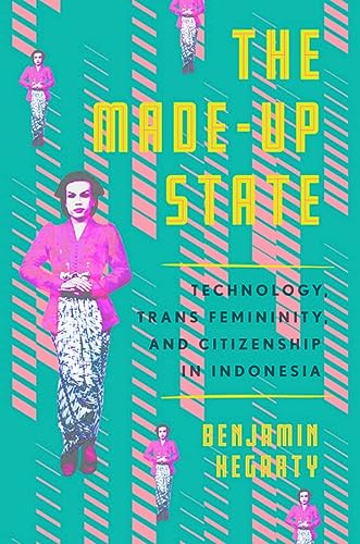 The Made-Up State: Technology, Trans Femininity, and Citizenship in Indonesia