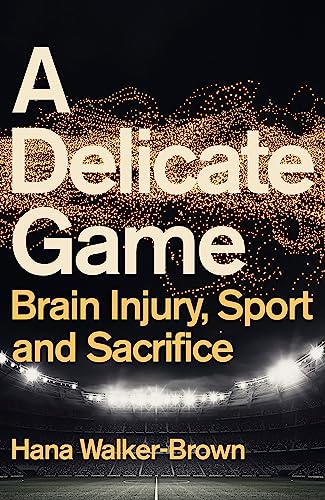 A Delicate Game: Brain Injury, Sport and Sacrifice