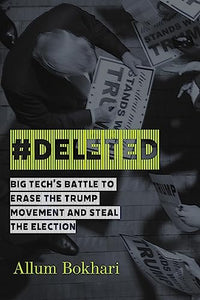 #Deleted: Big Tech's Battle to Erase the Trump Movement and Steal the Election