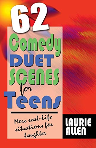 62 Comedy Duet Scenes for Teens: More Real-Life Situations for Laughter