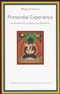 Primordial Experience: An Introduction to Dzog-chen Meditation