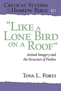 "Like a Lone Bird on a Roof": Animal Imagery and the Structure of Psalms