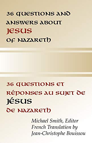 36 Questions and Answers about Jesus of Nazareth: In French and English