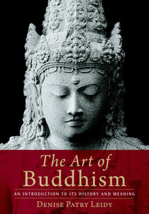 The Art of Buddhism: An Introduction to Its History and Meaning