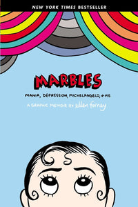Marbles : Mania, Depression, Michelangelo, and Me: A Graphic Memoir