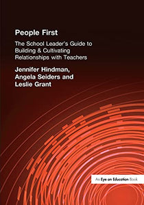 People First!: The School Leader's Guide to Building and Cultivating Relationships with Teachers