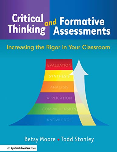 Critical Thinking and Formative Assessments: Increasing the Rigor in Your Classroom